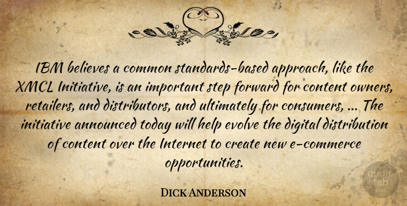 Dick Anderson Quote About Announced, Believes, Common, Content, Create: Ibm Believes A Common Standards...