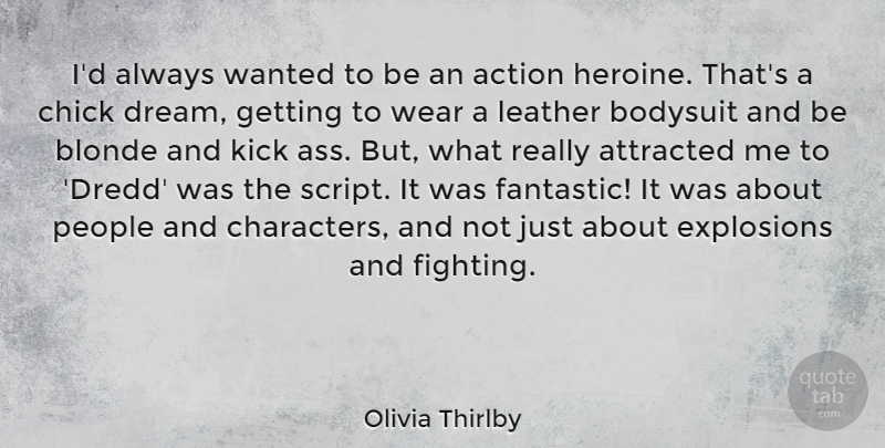 Olivia Thirlby Quote About Dream, Character, Fighting: Id Always Wanted To Be...
