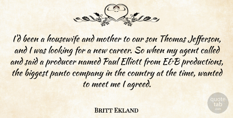 Britt Ekland Quote About Mother, Country, Son: Id Been A Housewife And...