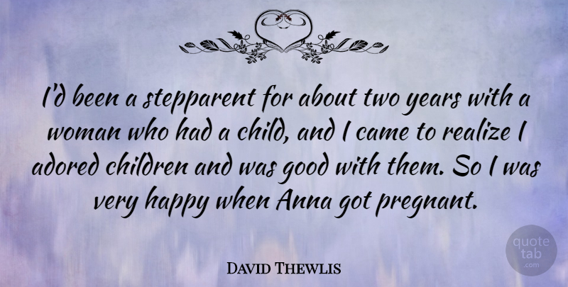 David Thewlis Quote About Children, Years, Two: Id Been A Stepparent For...