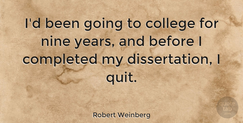 Robert Weinberg Quote About Nine: Id Been Going To College...