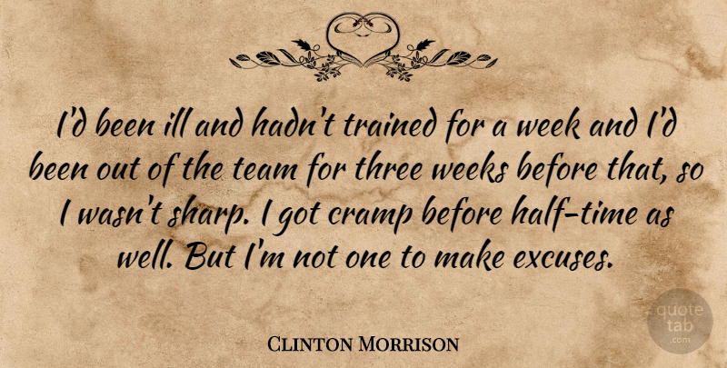 Clinton Morrison Quote About Football, Team, Three: Id Been Ill And Hadnt...