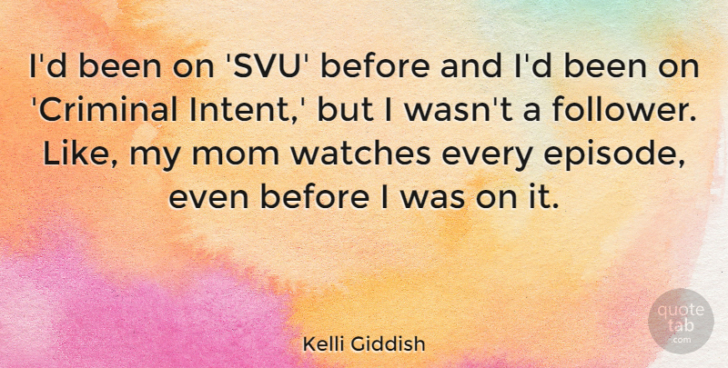 Kelli Giddish Quote About Mom, Watches, Followers: Id Been On Svu Before...