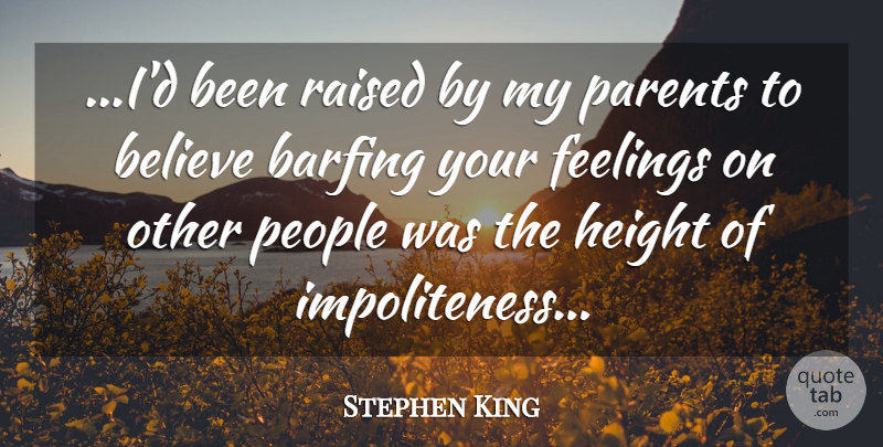 Stephen King Quote About Believe, People, Parent: Id Been Raised By My...