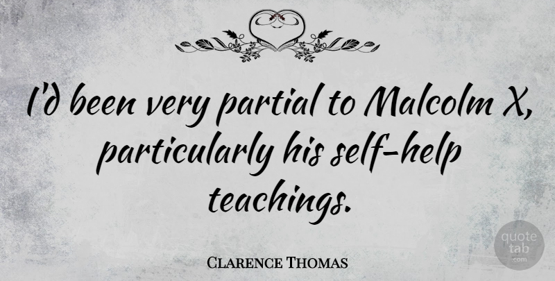 Clarence Thomas Quote About Teaching, Self, Helping: Id Been Very Partial To...