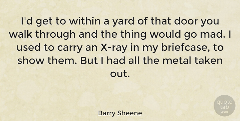 Barry Sheene Quote About Carry, Taken, Within, Yard: Id Get To Within A...