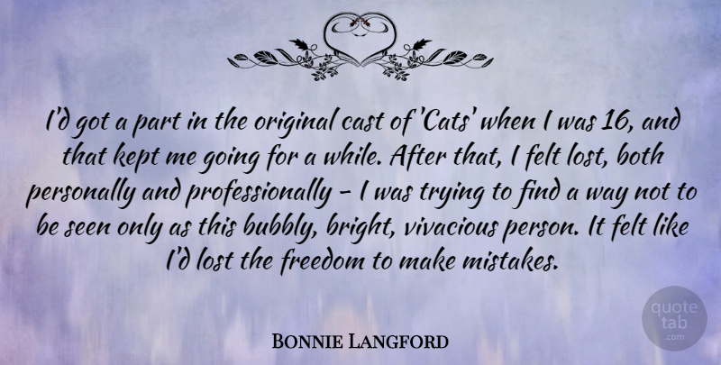 Bonnie Langford Quote About Both, Cast, Felt, Freedom, Kept: Id Got A Part In...