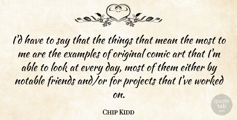 Chip Kidd Quote About Art, Comic, Either, Examples, Original: Id Have To Say That...