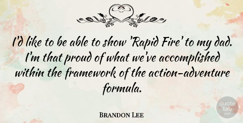 Brandon Lee Quote About Dad, Framework, Within: Id Like To Be Able...