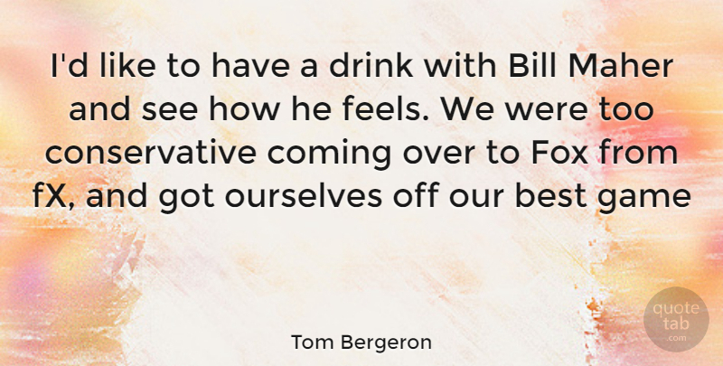 Tom Bergeron Quote About Games, Bills, Foxes: Id Like To Have A...