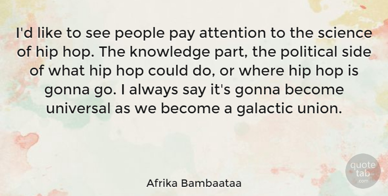 Afrika Bambaataa Quote About People, Hip Hop, Political: Id Like To See People...