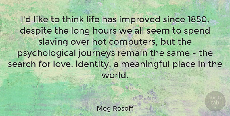 Meg Rosoff Quote About Meaningful, Journey, Thinking: Id Like To Think Life...