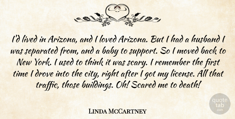 Linda McCartney Quote About Baby, Drove, Husband, Lived, Loved: Id Lived In Arizona And...
