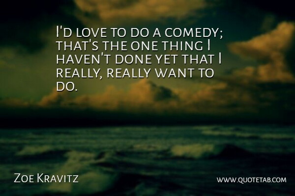 Zoe Kravitz Quote About Love: Id Love To Do A...