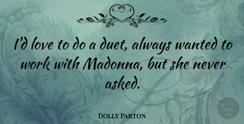 Dolly Parton Quote About Duets, Wanted: Id Love To Do A...