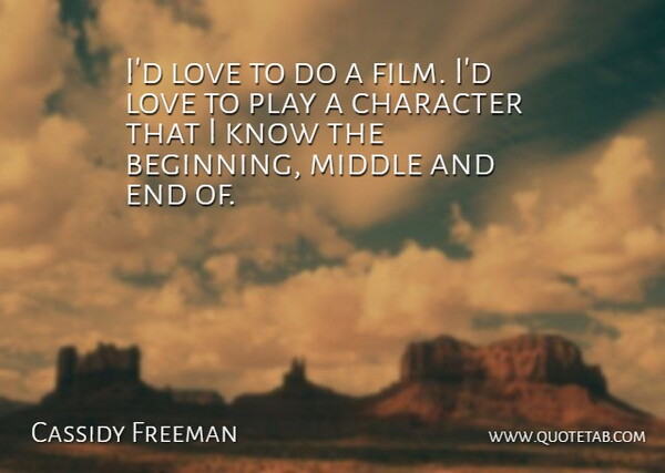 Cassidy Freeman Quote About Love, Middle: Id Love To Do A...
