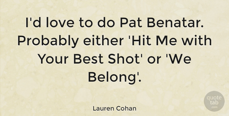 Lauren Cohan Quote About Best, Either, Love, Pat: Id Love To Do Pat...