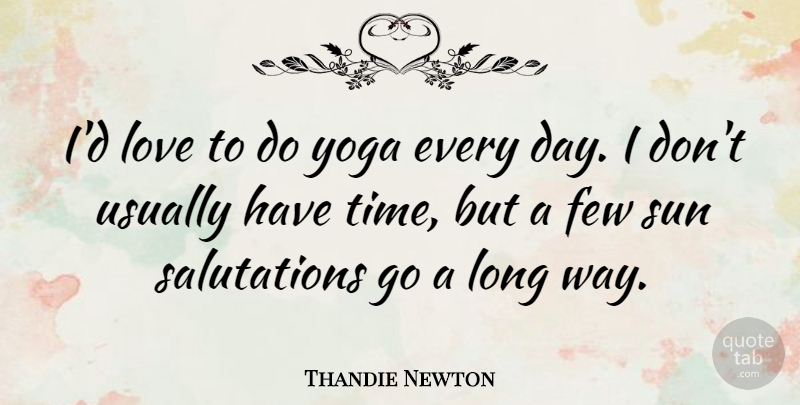 Thandie Newton Quote About Yoga, Long, Way: Id Love To Do Yoga...