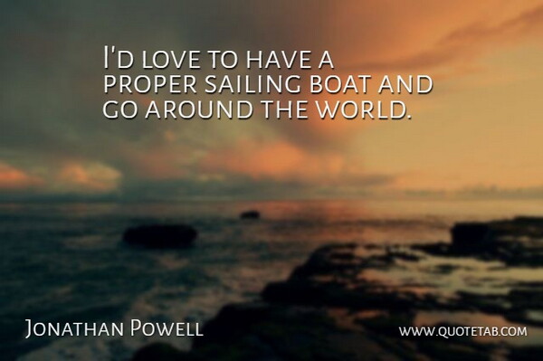 Jonathan Powell Quote About Love, Proper: Id Love To Have A...