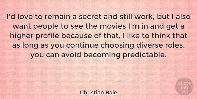 Christian Bale Quote About Thinking, Long, People: Id Love To Remain A...
