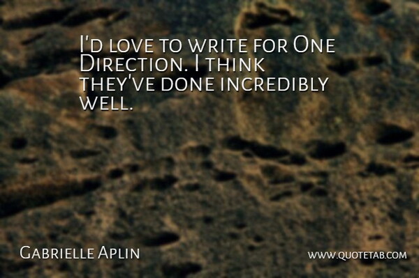 Gabrielle Aplin Quote About Love: Id Love To Write For...