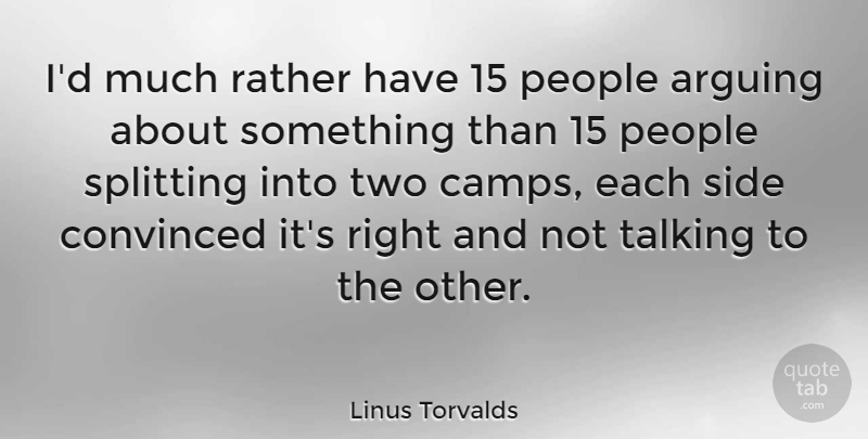 Linus Torvalds Quote About Talking, Two, People: Id Much Rather Have 15...
