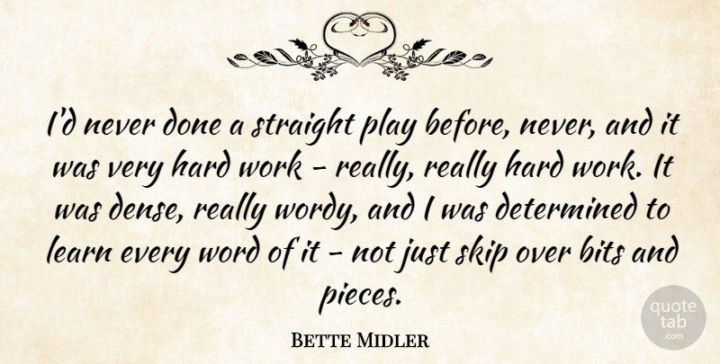 Bette Midler Quote About Bits, Hard, Skip, Straight, Word: Id Never Done A Straight...