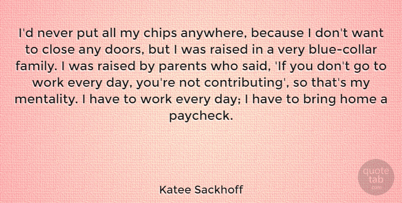 Katee Sackhoff Quote About Home, Blue, Doors: Id Never Put All My...