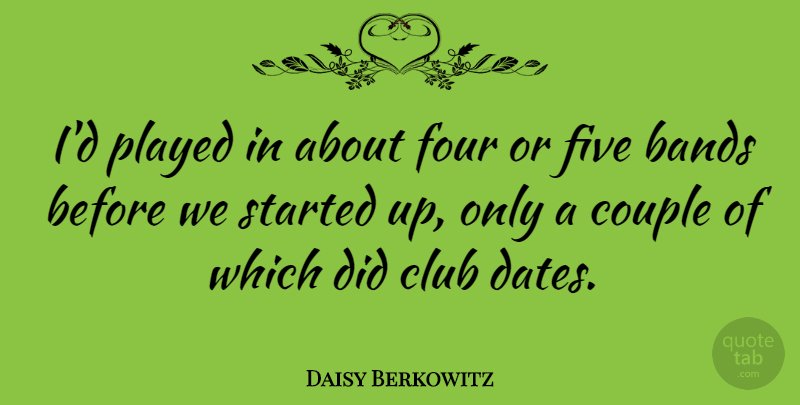 Daisy Berkowitz Quote About American Musician, Bands, Five, Played: Id Played In About Four...