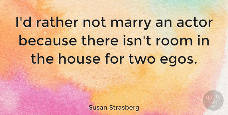 Susan Strasberg Quote About Room: Id Rather Not Marry An...