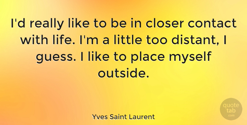 Yves Saint Laurent Quote About Littles, Contact: Id Really Like To Be...