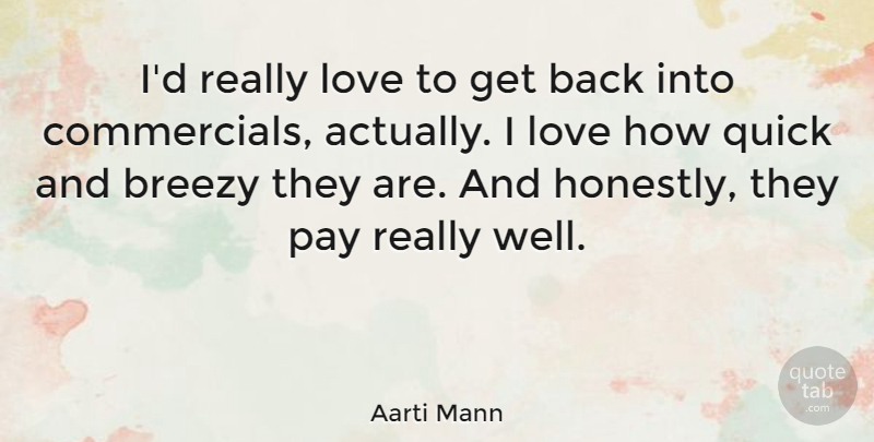 Aarti Mann Quote About Love: Id Really Love To Get...