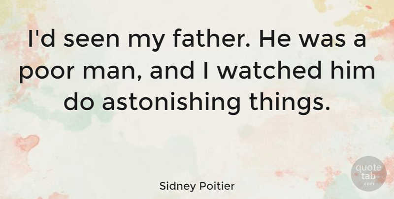 Sidney Poitier Quote About Father, Men, Poor: Id Seen My Father He...