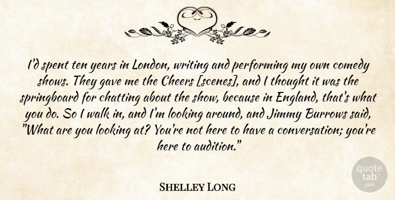 Shelley Long Quote About Cheer, Writing, Years: Id Spent Ten Years In...