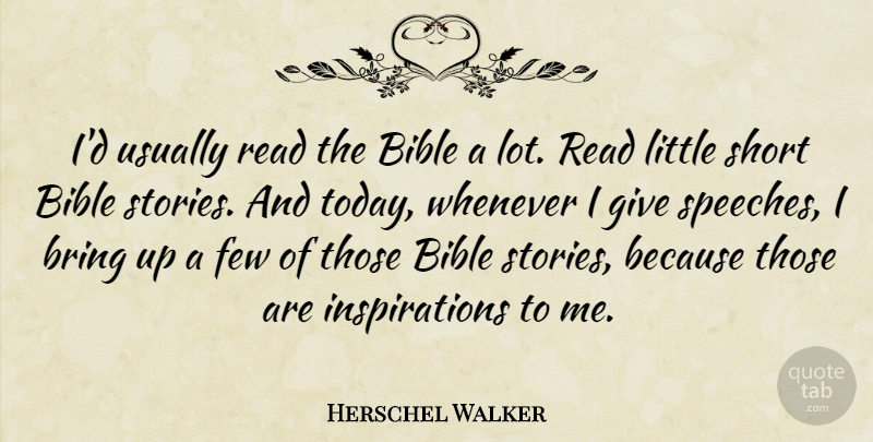 Herschel Walker Quote About Inspiration, Giving, Stories: Id Usually Read The Bible...