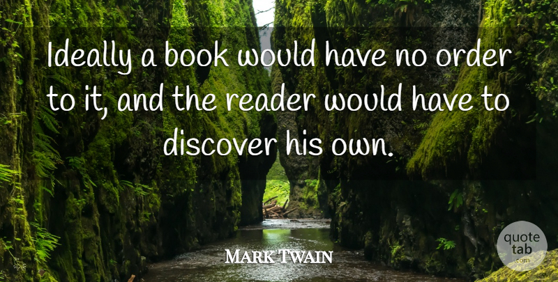 Mark Twain Quote About Book, Writing, Order: Ideally A Book Would Have...