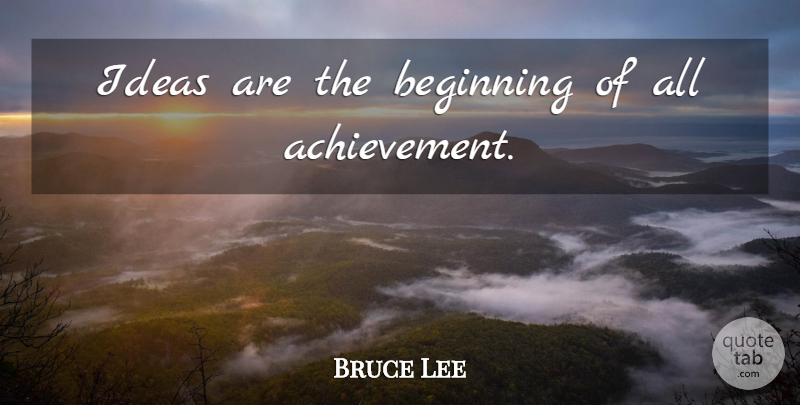 Bruce Lee Quote About Ideas, Achievement: Ideas Are The Beginning Of...