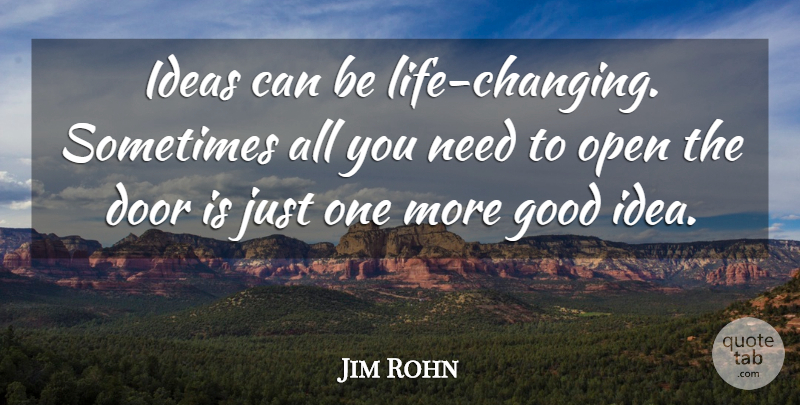Jim Rohn Quote About Life, Change, Greatness: Ideas Can Be Life Changing...