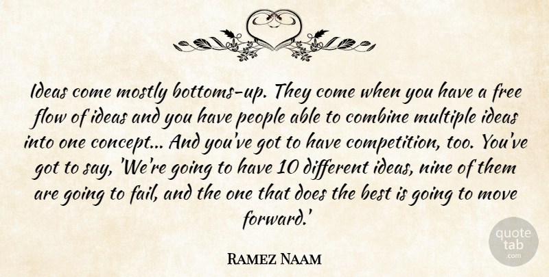 Ramez Naam Quote About Best, Combine, Flow, Free, Mostly: Ideas Come Mostly Bottoms Up...
