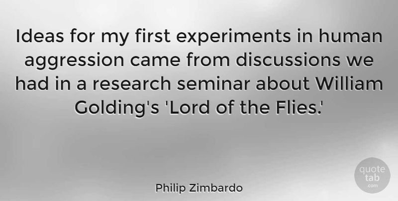 Philip Zimbardo Quote About Ideas, Research, Firsts: Ideas For My First Experiments...