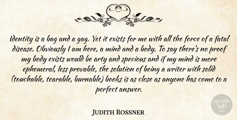 Judith Rossner Quote About Anyone, Arty, Bag, Body, Books: Identity Is A Bag And...