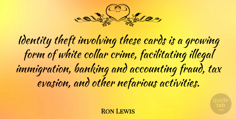 Ron Lewis Quote About Accounting, Banking, Cards, Collar, Form: Identity Theft Involving These Cards...