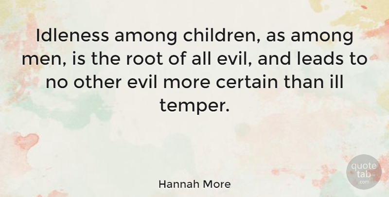 Hannah More Quote About Children, Men, Roots: Idleness Among Children As Among...
