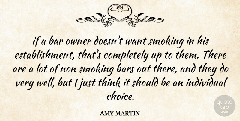 Amy Martin Quote About Bar, Bars, Individual, Owner, Smoking: If A Bar Owner Doesnt...