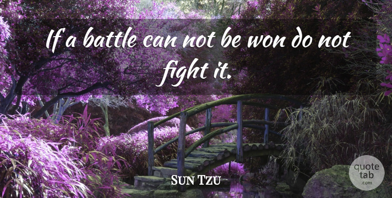 Sun Tzu Quote About Art, Fighting, Battle: If A Battle Can Not...