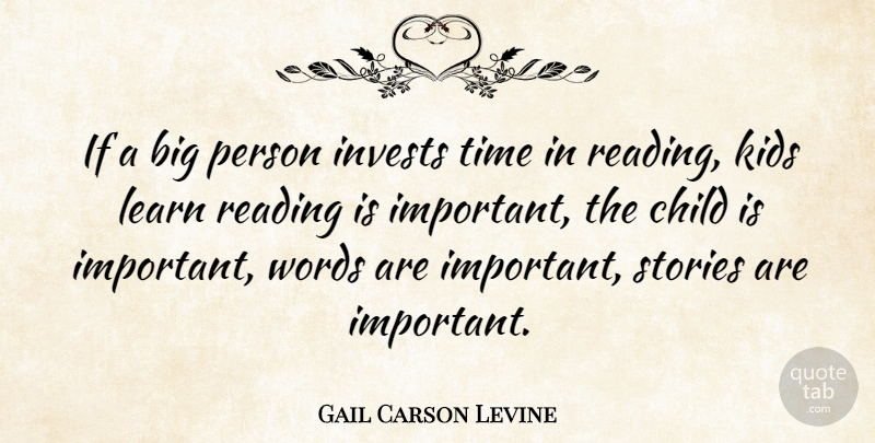Gail Carson Levine Quote About Child, Kids, Learn, Stories, Time: If A Big Person Invests...