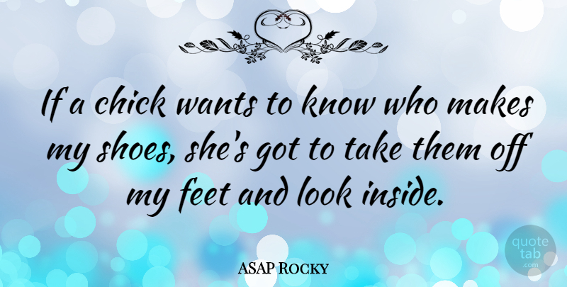 ASAP Rocky Quote About Shoes, Feet, Want: If A Chick Wants To...
