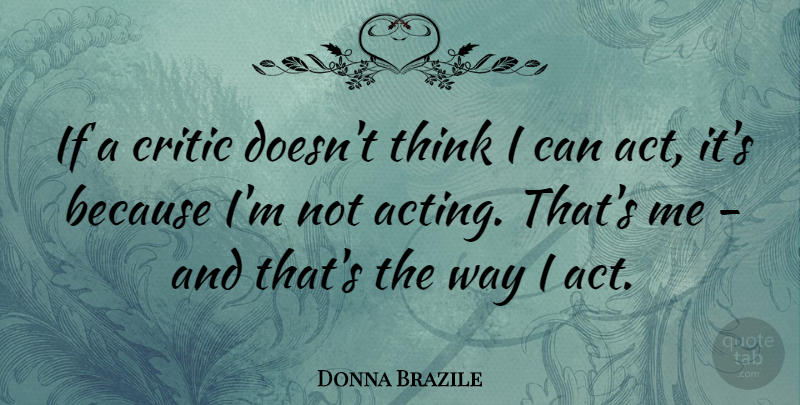 Donna Brazile Quote About undefined: If A Critic Doesnt Think...