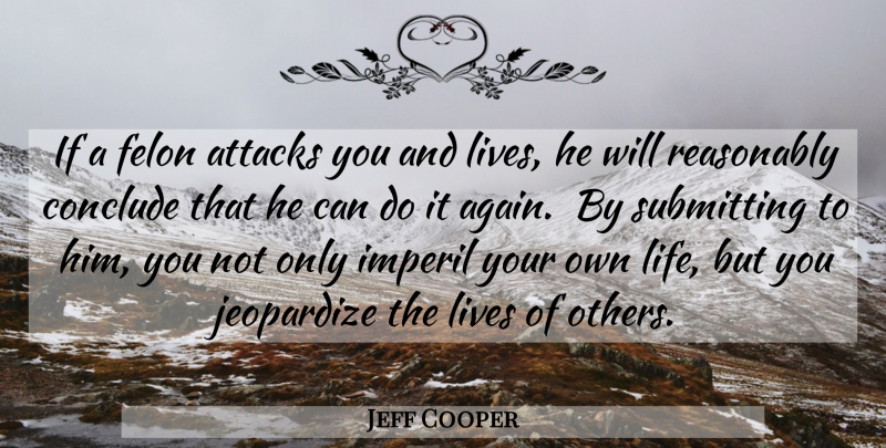 Jeff Cooper Quote About Felons, Self Defense, Lives Of Others: If A Felon Attacks You...