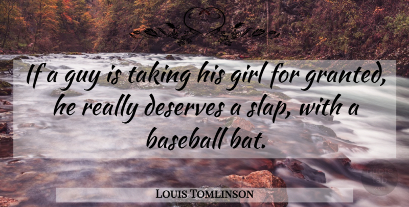 Louis Tomlinson Quote About Girl, Baseball, Guy: If A Guy Is Taking...